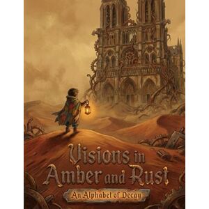 Nystrom, Augustus Cole Visions in Amber and Rust: An Alphabet of Decay Nystrom, Augustus Cole Visions in Amber and Rust: An Alphabet of Decay