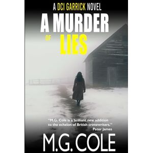 Cole, M.G. A MURDER OF LIES: A DCI Garrick Thriller book 7 (DCI Garrick Crime Thrillers) Cole, M.G. A MURDER OF LIES: A DCI Garrick Thriller book 7 (DCI Garrick Crime Thrillers)