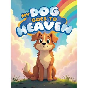 Tomy, Haly My Dog Goes to Heaven: A Children's Book with Gentle Stories About the Loss of a Pet and Coping with Grief to Help Kids Understand the Passing of Their Furry Friend Tomy, Haly My Dog Goes to Heaven: A Children's Book with Gentle Stories About the Loss of a Pet and Coping with Grief to Help Kids Understand the Passing of Their Furry Friend