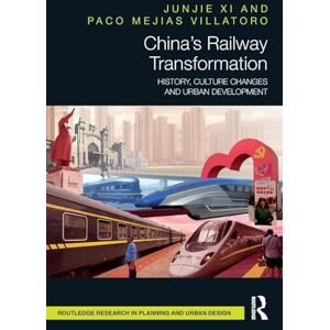 Xi, Junjie China’s Railway Transformation: History, Culture Changes and Urban Development (Routledge Research in Planning and Urban Design) Xi, Junjie China’s Railway Transformation: History, Culture Changes and Urban Development (Routledge Research in Planning and Urban Design)