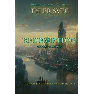 Svec, Tyler Redemption: The Final Book in the Kingdom Trilogy Svec, Tyler Redemption: The Final Book in the Kingdom Trilogy