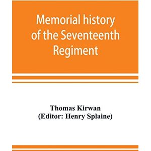 Kirwan, Thomas Memorial history of the Seventeenth Regiment, Massachusetts Volunteer Infantry (old and new organizations) in the Civil War from 1861-1865 Kirwan, Thomas Memorial history of the Seventeenth Regiment, Massachusetts Volunteer Infantry (old and new organizations) in the Civil War from 1861-1865