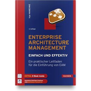 Hanschke, Inge Enterprise Architecture Management einfach und effektiv: Ein praktischer Leitfaden für die Einführung von EAM Hanschke, Inge Enterprise Architecture Management einfach und effektiv: Ein praktischer Leitfaden für die Einführung von EAM