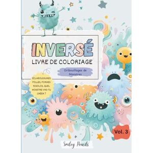 Pencils, Smiley Livre de coloriage inversé : Gribouillis de monstres (Vol. 3) : Le livre apporte les couleurs, toi tu apportes les idées: Livre de coloriage inversé de monstres pour enfants Pencils, Smiley Livre de coloriage inversé : Gribouillis de monstres (Vol. 3) : Le livre apporte les couleurs, toi tu apportes les idées: Livre de coloriage inversé de monstres pour enfants