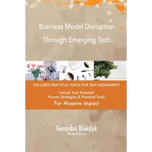 Gerardus Blokdyk - The Art of Service Business Model Disruption Through Emerging Tech Gerardus Blokdyk - The Art of Service Business Model Disruption Through Emerging Tech
