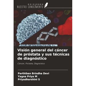Devi Visión general del cáncer de próstata y sus técnicas de diagnóstico: Cáncer, Próstata, Diagnóstico Devi Visión general del cáncer de próstata y sus técnicas de diagnóstico: Cáncer, Próstata, Diagnóstico