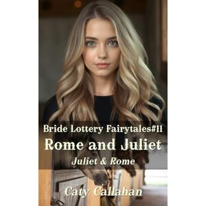 Callahan, Caty Bride Lottery Fairytales #11 Rome and Juliet: Juliet & Rome (Bride Lottery Fairytales series by Caty Callahan (mass market paperback)) Callahan, Caty Bride Lottery Fairytales #11 Rome and Juliet: Juliet & Rome (Bride Lottery Fairytales series by Caty Callahan (mass market paperback))
