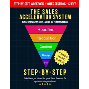 Martin, Mike The Sales Accelerator System (SAS): The special forces framework for high-converting sales presentations Martin, Mike The Sales Accelerator System (SAS): The special forces framework for high-converting sales presentations