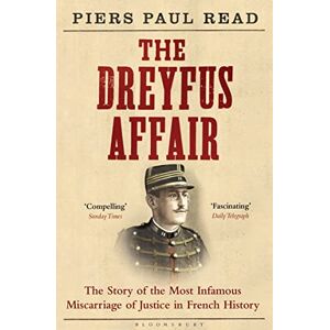 Read, Piers Paul The Dreyfus Affair: The Story of the Most Infamous Miscarriage of Justice in French History Read, Piers Paul The Dreyfus Affair: The Story of the Most Infamous Miscarriage of Justice in French History