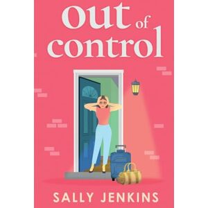 Jenkins, Sally Out of Control: A hilarious, later-in-life rom-com of second chances and new beginnings Jenkins, Sally Out of Control: A hilarious, later-in-life rom-com of second chances and new beginnings