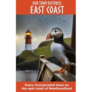 BooksThis book takes you on a road trip through Newfoundland's rugged East Coast. Told in alphabetical, bite -sized histories, y, Ori Our Town Histories: East Coast BooksThis book takes you on a road trip through Newfoundland's rugged East Coast. Told in alphabetical, bite -sized histories, y, Ori Our Town Histories: East Coast