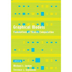 Graphical Models: Foundations of Neural Computation (Computational Neuroscience Series) Graphical Models: Foundations of Neural Computation (Computational Neuroscience Series)