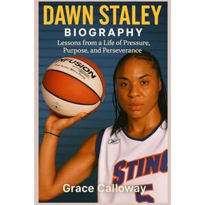 CALLOWAY, GRACE DAWN STALEY BIOGRAPHY: Lessons from a Life of Pressure, Purpose, and Perseverance CALLOWAY, GRACE DAWN STALEY BIOGRAPHY: Lessons from a Life of Pressure, Purpose, and Perseverance