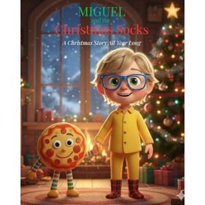 RAMIRES, ALINE Miguel and the Christmas Socks: A Christmas Story All Year Long RAMIRES, ALINE Miguel and the Christmas Socks: A Christmas Story All Year Long