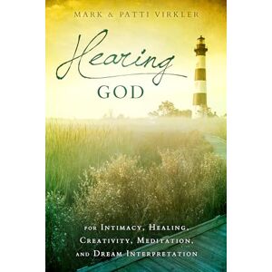 Virkler, Mark Hearing God: for Intimacy, Healing, Creativity, Meditation, and Dream Interpretation Virkler, Mark Hearing God: for Intimacy, Healing, Creativity, Meditation, and Dream Interpretation