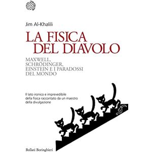 Al-Khalili, Jim La fisica del diavolo. Maxwell, Schrodinger, Einstein e i paraossi Al-Khalili, Jim La fisica del diavolo. Maxwell, Schrodinger, Einstein e i paraossi