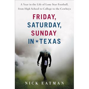 Dey Street Books Friday, Saturday, Sunday in Texas: A Year in the Life of Lone Star Football, from High School to College to the Cowboys Dey Street Books Friday, Saturday, Sunday in Texas: A Year in the Life of Lone Star Football, from High School to College to the Cowboys