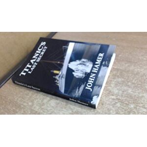 Hamer, John Titanic's Last Secret Hamer, John Titanic's Last Secret
