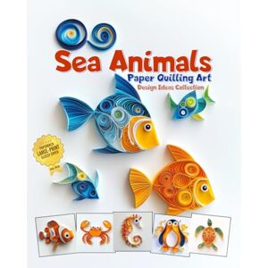 Blish, Julia Sea Animals Paper Quilling Art Design Ideas Collection: Basic preparation Shapes and image gallery of paper quilling Blish, Julia Sea Animals Paper Quilling Art Design Ideas Collection: Basic preparation Shapes and image gallery of paper quilling