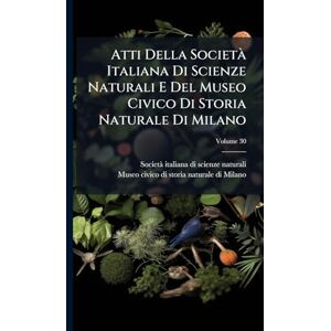 Atti Della Società Italiana Di Scienze Naturali E Del Museo Civico Di Storia Naturale Di Milano Atti Della Società Italiana Di Scienze Naturali E Del Museo Civico Di Storia Naturale Di Milano
