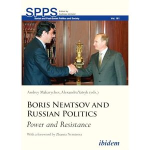 Makarychev, Andrey Boris Nemtsov and Russian Politics: Power and Resistance (Soviet and Post-Soviet Politics and Society) Makarychev, Andrey Boris Nemtsov and Russian Politics: Power and Resistance (Soviet and Post-Soviet Politics and Society)