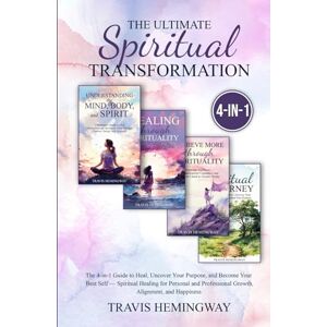 Hemingway, Travis The Ultimate Spiritual Transformation: The 4-in-1 Guide to Heal, Uncover Your Purpose, and Become Your Best Self — Spiritual Healing for Personal and ... Happiness (Spiritual Healing and Self-Help) Hemingway, Travis The Ultimate Spiritual Transformation: The 4-in-1 Guide to Heal, Uncover Your Purpose, and Become Your Best Self — Spiritual Healing for Personal and ... Happiness (Spiritual Healing and Self-Help)