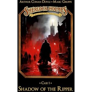 Gruppe, Marc Sherlock Holmes Case 01: Shadow of the Ripper: Secret Cases of the Master Detective Gruppe, Marc Sherlock Holmes Case 01: Shadow of the Ripper: Secret Cases of the Master Detective