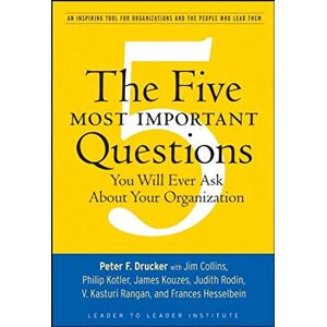 Drucker, Peter F. The Five Most Important Questions: An Inspiring Tool for Organizations and the People Who Lead Them (Frances Hesselbein Leadership Forum) Drucker, Peter F. The Five Most Important Questions: An Inspiring Tool for Organizations and the People Who Lead Them (Frances Hesselbein Leadership Forum)