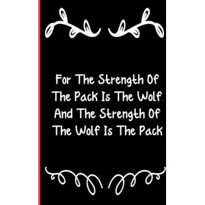 sonxe, lunave For The Strength Of The Pack Is The Wolf, And The Strength Of The Wolf Is The Pack: Notebook Journal Lined, 6x9 Inches, 110 sonxe, lunave For The Strength Of The Pack Is The Wolf, And The Strength Of The Wolf Is The Pack: Notebook Journal Lined, 6x9 Inches, 110