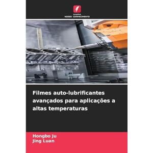 Ju, Hongbo Filmes auto-lubrificantes avançados para aplicações a altas temperaturas Ju, Hongbo Filmes auto-lubrificantes avançados para aplicações a altas temperaturas