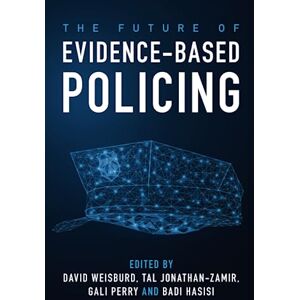 The Future of Evidence-Based Policing The Future of Evidence-Based Policing