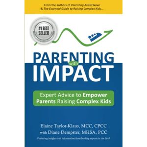 Taylor Parenting with Impact: Expert Advice to Empower Parents Raising Complex Kids Taylor Parenting with Impact: Expert Advice to Empower Parents Raising Complex Kids