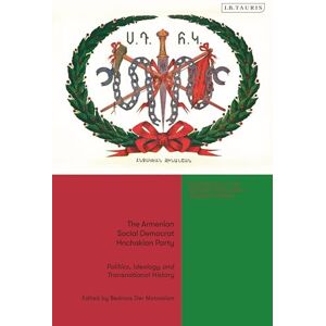 Armenian Social Democrat Hnchakian Party, The: Politics, Ideology and Transnational History (Armenians in the Modern and Early Modern World) Armenian Social Democrat Hnchakian Party, The: Politics, Ideology and Transnational History (Armenians in the Modern and Early Modern World)