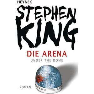 King, Stephen Die Arena: Under the Dome King, Stephen Die Arena: Under the Dome