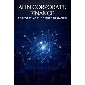 Group, AI Education AI in Corporate Finance: Forecasting the Future of Capital Group, AI Education AI in Corporate Finance: Forecasting the Future of Capital