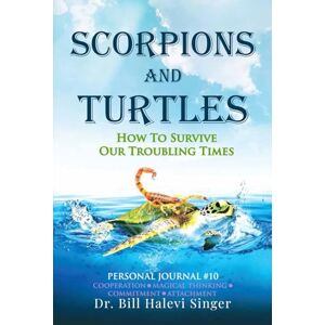 Halevi Singer, Dr. Bill Scorpions and Turtles Personal Journal #10: Cooperation Magical Thinking Commitment Attachment (Scorpions and Turtles Personal Growth) Halevi Singer, Dr. Bill Scorpions and Turtles Personal Journal #10: Cooperation Magical Thinking Commitment Attachment (Scorpions and Turtles Personal Growth)