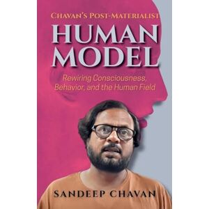 Chavan, Sandeep Chavan's Post-Materialist Human Model Chavan, Sandeep Chavan's Post-Materialist Human Model