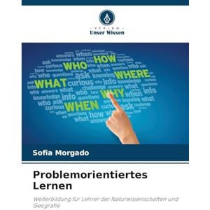 Morgado, Sofia Problemorientiertes Lernen: Weiterbildung für Lehrer der Naturwissenschaften und Geografie Morgado, Sofia Problemorientiertes Lernen: Weiterbildung für Lehrer der Naturwissenschaften und Geografie