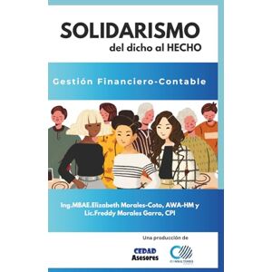 Morales-Coto, Elizabeth SOLIDARISMO: del dicho al HECHO: Gestión Financiero-Contable: 4 Morales-Coto, Elizabeth SOLIDARISMO: del dicho al HECHO: Gestión Financiero-Contable: 4