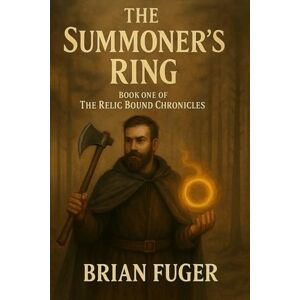 Fuger, Brian The Summoner's Ring (The Relic Bound Chronicles) Fuger, Brian The Summoner's Ring (The Relic Bound Chronicles)