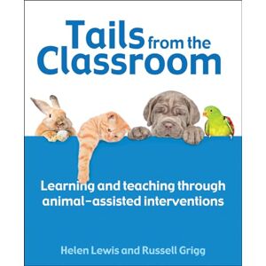 Helen Lewis Tails From The Classroom: Learning and teaching through animal-assisted interventions Helen Lewis Tails From The Classroom: Learning and teaching through animal-assisted interventions