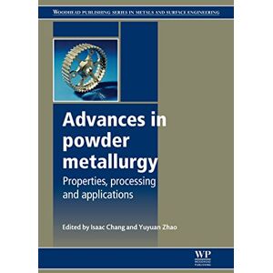 Woodhead Publishing Advances in Powder Metallurgy: Properties, Processing and Applications ( Series in Metals and Surface Engineering Book 60) Woodhead Publishing Advances in Powder Metallurgy: Properties, Processing and Applications ( Series in Metals and Surface Engineering Book 60)