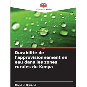 Kwena, Ronald Durabilité de l'approvisionnement en eau dans les zones rurales du Kenya Kwena, Ronald Durabilité de l'approvisionnement en eau dans les zones rurales du Kenya