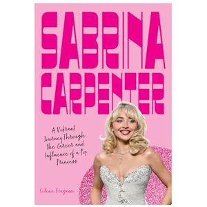 Fragassi, Selena Sabrina Carpenter: A Vibrant Journey Through the Career and Influence of a Pop Princess (Fierce and Fearless) Fragassi, Selena Sabrina Carpenter: A Vibrant Journey Through the Career and Influence of a Pop Princess (Fierce and Fearless)