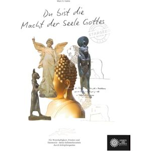 Galen, Marc S. Du bist die Macht der Seele Gottes: Für Wahrhaftigkeit, Frieden und Harmonie deine Selbsterkenntnis durch Schöpferspezies Galen, Marc S. Du bist die Macht der Seele Gottes: Für Wahrhaftigkeit, Frieden und Harmonie deine Selbsterkenntnis durch Schöpferspezies