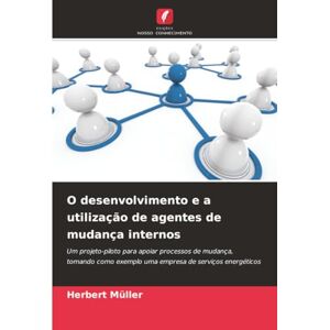 Müller, Herbert O desenvolvimento e a utilização de agentes de mudança internos: Um projeto-piloto para apoiar processos de mudança, tomando como exemplo uma empresa de serviços energéticos Müller, Herbert O desenvolvimento e a utilização de agentes de mudança internos: Um projeto-piloto para apoiar processos de mudança, tomando como exemplo uma empresa de serviços energéticos