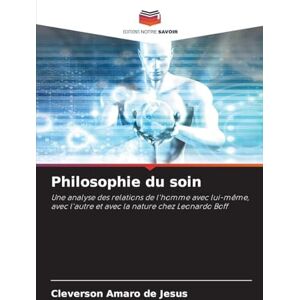 Amaro de Jesus, Cleverson Philosophie du soin: Une analyse des relations de l'homme avec lui-même, avec l'autre et avec la nature chez Leonardo Boff Amaro de Jesus, Cleverson Philosophie du soin: Une analyse des relations de l'homme avec lui-même, avec l'autre et avec la nature chez Leonardo Boff
