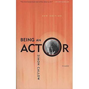 Callow, Simon Being an Actor, Revised and Expanded Edition Callow, Simon Being an Actor, Revised and Expanded Edition