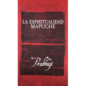 Har-Zion, Prabhuji David Ben Yosef La espiritualidad mapuche Har-Zion, Prabhuji David Ben Yosef La espiritualidad mapuche