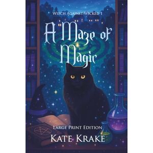 Krake, Kate A Maze of Magic: A Witchy Small-Town Fantasy With A Twist Of Mystery (Witch Against Wicked) Krake, Kate A Maze of Magic: A Witchy Small-Town Fantasy With A Twist Of Mystery (Witch Against Wicked)